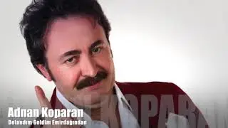 Adnan Koparan - Dolandım Da Geldim 