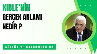 KIBLE NEDİR? GERÇEK ANLAMI