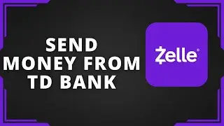 How To Send Money from TD Bank to Zelle (Best Method)