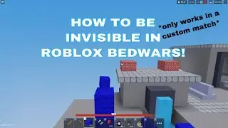 HOW TO BE INVISIBLE IN ROBLOX BEDWARS (custom match)