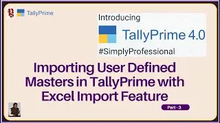 How to Import User Defined Masters in TallyPrime with Excel Import Feature Release 4.0