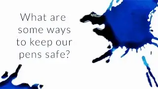 What Are Ways To Keep Our Pens Safe? - Q&A Slices
