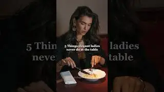 5 Things elegant ladies never do at the table #tablemanner #etiquettetraining