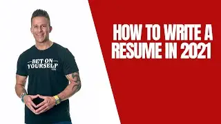 HOW TO WRITE A RESUME IN 2021