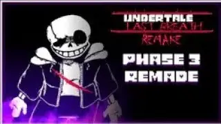 Undertale Last Breath {REMAKE} Phase 3 REMADE | AleAtorio3 REUPLOAD