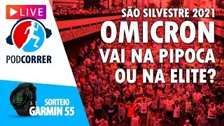 🔴 LIVE  PODCORRER 🔴    SÃO SILVESTRE 2021 - O M I C R O N   Vai na Pipoca ou na Elite?