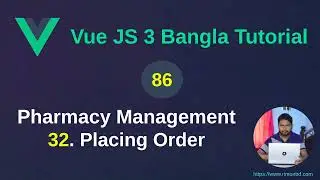 Vue.js 3 Bangla Tutorial: 86. Pharmacy Management Project - 32 Placing order