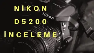 NİKON D5200 REVIEW -Turkish Expression -
