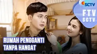 Rumah Pengganti Tanpa Hangat | FTV SCTV