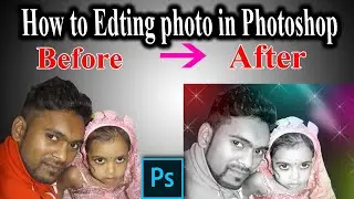How to Editing photo in photoshop