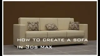 HOW TO CREATE SOFA IN 3DS MAX