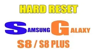 HARD RESET Samsung Galaxy S8, S8+ and NOTE 8 | How to FLASH