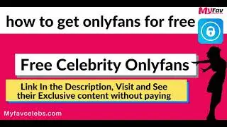 how to get onlyfans for free by Myfavcelebs.com | FREE onlyfans Hacks | Free Only fans