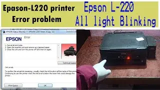 Epson L220 printer problem is 