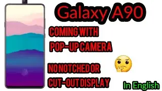 Galaxy A90 Is Coming With Pop-Up Camera🔥🔥 | No Notch Or Cut-Out Display | In English
