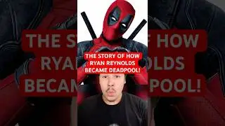 THE STORY OF HOW RYAN REYNOLDS BECAME DEADPOOL!