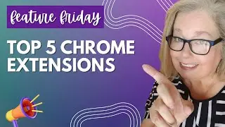 My Top 5 Google Chrome Extensions - Feature Friday 02262021