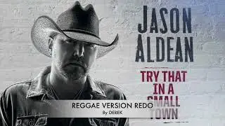 TRY THAT IN A SMALL TOWN - REGGAE VERSION 2