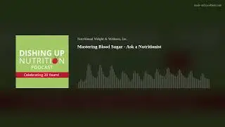 Mastering Blood Sugar - Ask a Nutritionist