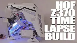 Ultimate HOF/Z370 Themed Time-Lapse Build