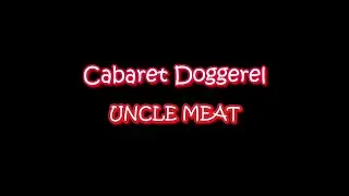 The Bloody Poetry of Uncle Meat - Cabaret Doggerel.