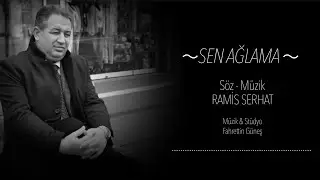 RAMİS SERHAT - SEN AĞLAMA ( Official Music)