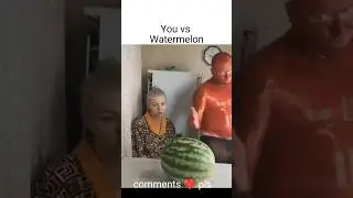 You vs Watermelon