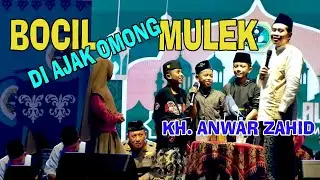 KH. ANWAR ZAHID || BOCIL KOPLAK DIAJAK OMONG MULEK
