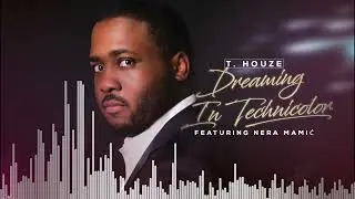 T. Houze - Dreaming In Technicolor  (Audio)