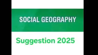 Social Geography  suggestion 2025 @geographybysahelimaam375 