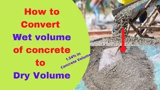 How to convert Wet volume of concrete to dry volume? | 1.54 in dry volume calculation