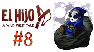 El Hijo - A Wild West Tale | Let's Play Ep.8 | A Train To Town [Wretch Plays]