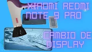 Cambio De Display De Xiaomi Redmi Note 9 Pro 