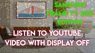 How to Turn Off Display Picture in Samsung Frame TV 2021 and listen to YouTube Music Video