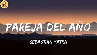 Sebastian Yatra-Pareja Del Año (Letra/Lyrics)
