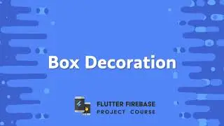 10. Box Decoration 🔥 Flutter Firebase - Project Course | 🐦 Widgets | 2021