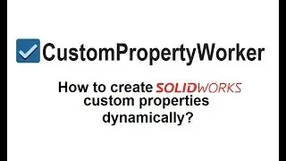 CustomPropertyWorker AddIn 1.0.0: Creating custom property dynamically