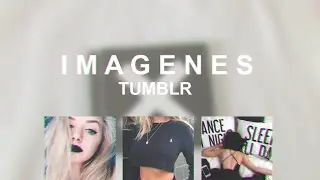 {Imagenes Tumblr†}