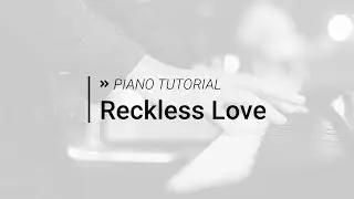 Piano Tutorial - Reckless Love by Cory Asbury