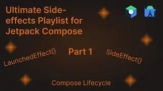 LaunchedEffect, SideEffect & Compose Lifecycle - Jetpack Compose Side Effect + Effect Handlers Guide