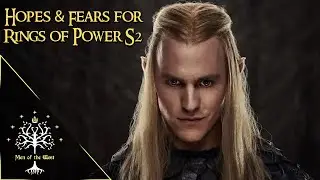 Hopes & Fears for Rings of Power Season 2