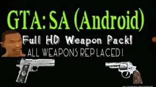 GTA: SA Android - HD Weapons Texture Mod Pack!