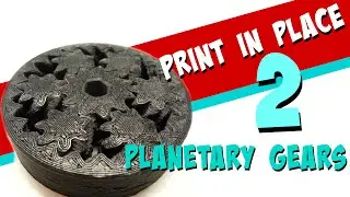 Print in Place 2.0: 3D Printed Planetary Gear System