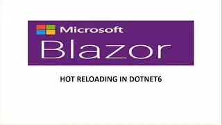 .Net 6 Hot Reload in Blazor WebAssembly and Server Application