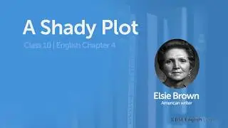 CBSE Class 10 English Literature A Shady Plot by Elsie Brown Introduction Video