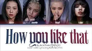How You Like That - BLACKPINk -Lyrics