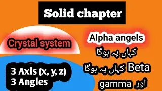 Solid || crystal system parameters || 3 Axis  and 3 Angels