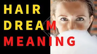 Hair Dream interpretation and meaning【omnibus】 What Does It Really Mean?