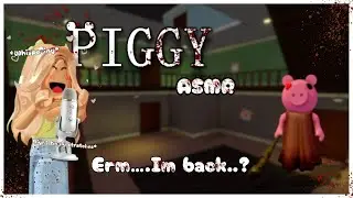 erm… I’m back!? ROBLOX ASMR PIGGY
