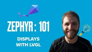 Zephyr 101 - Displays with LVGL